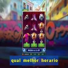 qual melhor horario para ganhar dinheiro no fortune tiger